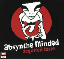 ABSYNTHE MINDED      * ACQUIRED TASTE *