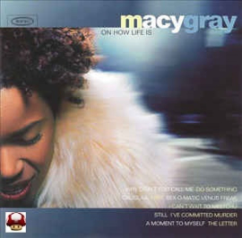 MACY GRAY     *ON HOW LIFE IS*