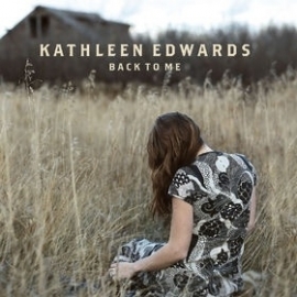 Kathleen Edwards          `Back To Me`