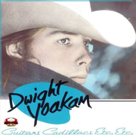 DWIGHT YOAKAM  -GUITARS CADILLACS etc etc