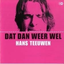 *Hans Teeuwen     "Dat Dan Weer Wel"