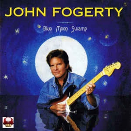 JOHN FOGERTY     *BLUE MOON SWAMP*