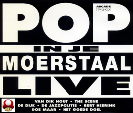 *POP IN JE MOERSTAAL   *LIVE*