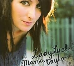 MARIA TAYLOR        "Lady Luck"