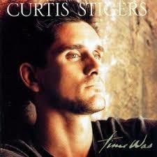 CURTIS STIGERS   -Time Was-