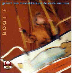 GERARD VAN MAASAKKERS & DE VASTE MANNEN      * BOOT 7 *