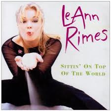 LEANN RIMES   -Sittin' On Top Of The World-