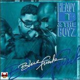 HEAVY D & THE BOYZ     *BLUE FUNK*