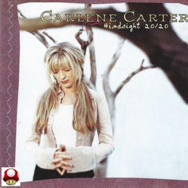 *CARLENE CARTER     *HINDSIGHT 20/20*