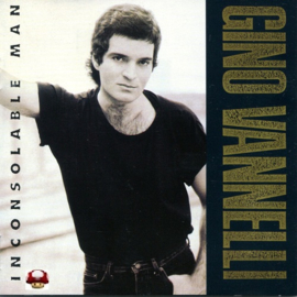 GINO VANNELLI     *Inconsolable Man*
