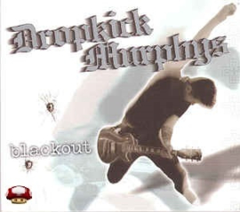 DROPKICK MURPHYS   *BLACKOUT*