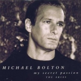 Michael Bolton          "My Secret Passion - The Aria`s"