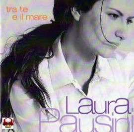 LAURA PAUSINI      *TRA TE E IL MARE*