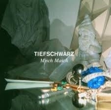 Tiefschwarz          "Misch Masch"