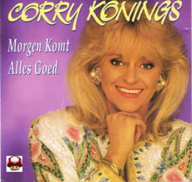 CORRY KONINGS      * MORGEN KOMT ALLES GOED *