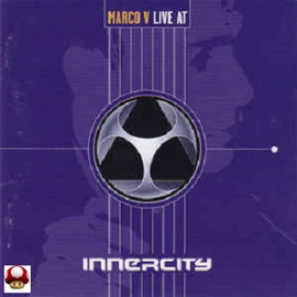 MARCO V  -  LIVE AT  -      - INNERCITY -