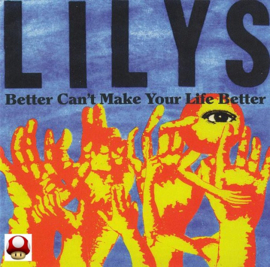 *LILYS   *BETTER CAN'T MAKE YOUR LIFE BETTER*