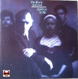 BLACK SORROWS, the      *HOLD ON TO ME*