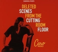 Caro Emerald     "Deleted Scenes From The Cutting Room Floor"