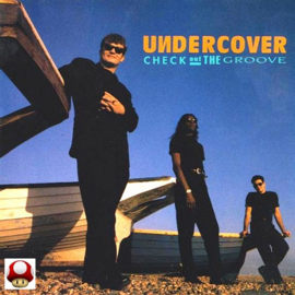 *UNDERCOVER   *CHECK OUT  THE GROOVE*