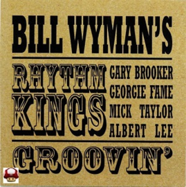 BILL WYMAN's  RHYTHM KINGS      - GROOVIN'  -