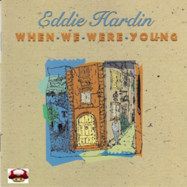 EDDIE HARDIN    *WHEN WE WERE YOUNG*