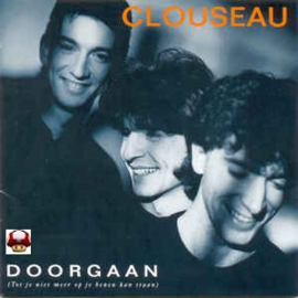 CLOUSEAU      * DOORGAAN *  (tot je niet meer op je benen kan staan)