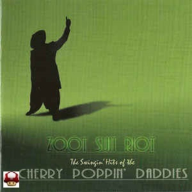 CHERRY POPPIN' DADDIES      - ZOOT SUIT RIOT -