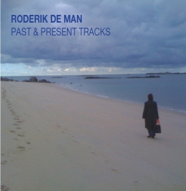 RODERIK DE MAN: Past & Present Tracks (2012)