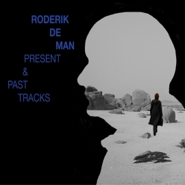 RODERIK DE MAN: Present & Past Tracks (2015)