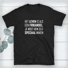 Volwassen T-shirt: Het leven is als een frikandel je moet hem zelf speciaal maken