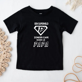 Kinder T-shirt: Een superheld zonder cape noem je papa