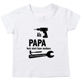 Kinder T-shirt: Als papa het niet kan maken dan hebben we een probleem