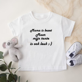 Kinder T-shirt met de opdruk: Mama is bezet maar mijn tante is ook leuk