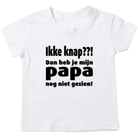Kinder T-shirt: Ikke knap! Dan heb je mijn papa nog niet gezien