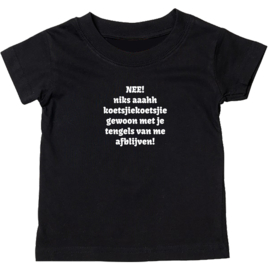 Kinder T-shirt met de opdruk: Nee niks ahh koetsjiekoetsji gewoon met je tengels van mij afblijven