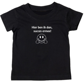Kinder T-shirt met de opdruk: Hier ben ik dan succes ermee