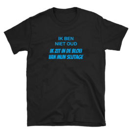 Volwassen T-shirt: Ik ben niet oud ik zit in de bloei van mijn slijtage