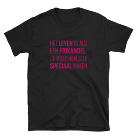 Volwassen T-shirt: Het leven is als een frikandel je moet hem zelf speciaal maken