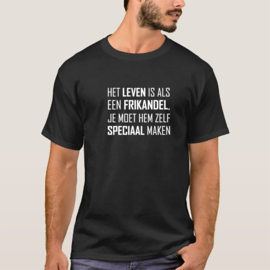 Volwassen T-shirt: Het leven is als een frikandel je moet hem zelf speciaal maken