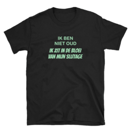 Volwassen T-shirt: Ik ben niet oud ik zit in de bloei van mijn slijtage