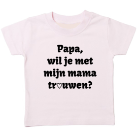 Kinder T-shirt: Papa wil je met mijn mama trouwen?