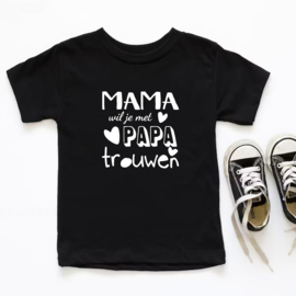 Kinder T-shirt: Mama wil je met papa trouwen