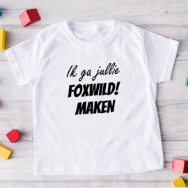 Kinder T-shirt met de opdruk: Ik ga jullie Foxwild maken