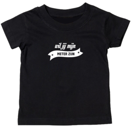 Kinder T-shirt met de opdruk: Wil jij mijn meter zijn