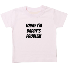 Kinder T-shirt met de opdruk: Today i'm daddy's problem