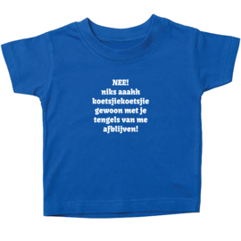 Kinder T-shirt met de opdruk: Nee niks ahh koetsjiekoetsji gewoon met je tengels van mij afblijven