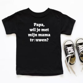 Kinder T-shirt: Papa wil je met mijn mama trouwen?