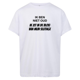 Volwassen T-shirt: Ik ben niet oud ik zit in de bloei van mijn slijtage