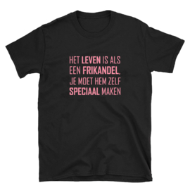 Volwassen T-shirt: Het leven is als een frikandel je moet hem zelf speciaal maken